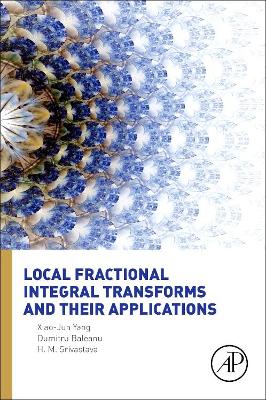 Local Fractional Integral Transforms and Their Applications book