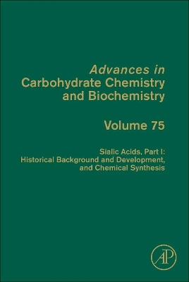 Sialic Acids, Part I: Historical Background and Development and Chemical Synthesis: Volume 75 book