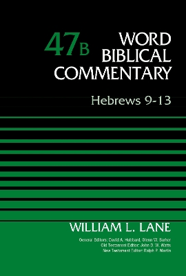 Hebrews 9-13, Volume 47B by William L. Lane