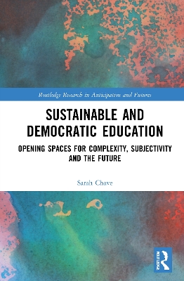 Sustainable and Democratic Education: Opening Spaces for Complexity, Subjectivity and the Future book