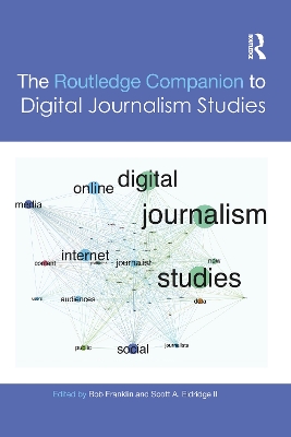 The The Routledge Companion to Digital Journalism Studies by Bob Franklin