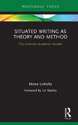 Situated Writing as Theory and Method: The Untimely Academic Novella book