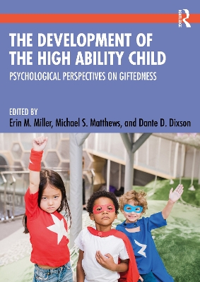 The Development of the High Ability Child: Psychological Perspectives on Giftedness book