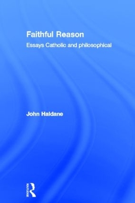 Faithful Reason: Essays Catholic and Philosophical book