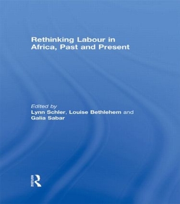 Rethinking Labour in Africa, Past and Present by Lynn Schler