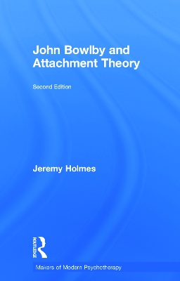 John Bowlby and Attachment Theory by Jeremy Holmes