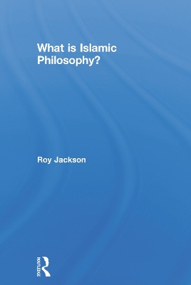 What is Islamic Philosophy? by Roy Jackson