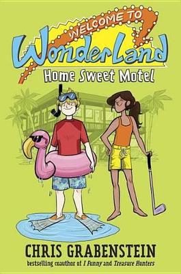 Welcome To Wonderland #1 Home Sweet Motel by Chris Grabenstein