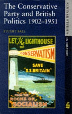 The Conservative Party and British Politics 1902 - 1951 book