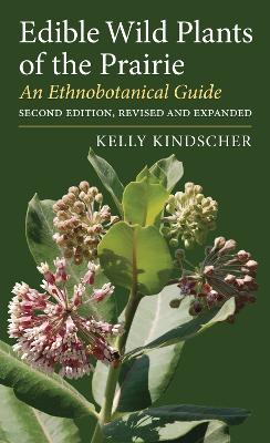 Edible Wild Plants of the Prairie: An Ethnobotanical Guide book