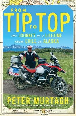 From Tip to Top: The journey of a lifetime from Chile to Alaska book