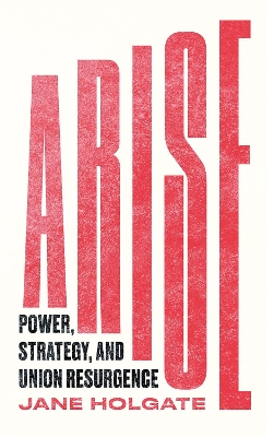 Arise: Power, Strategy and Union Resurgence book
