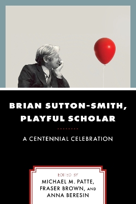Brian Sutton-Smith, Playful Scholar: A Centennial Celebration book
