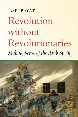Revolution without Revolutionaries by Asef Bayat
