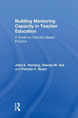 Building Mentoring Capacity in Teacher Education: A Guide to Clinically-Based Practice book