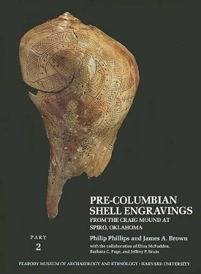 Phillips: Precolumbian Shell Engravings from Cra Ig Mound Spiro Oklahoma Part 2 (Pr Only) book