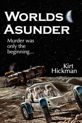 Worlds Asunder by Kirt C Hickman