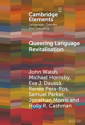 Queering Language Revitalisation: Navigating Identity and Inclusion among Queer Speakers of Minority Languages by John Walsh
