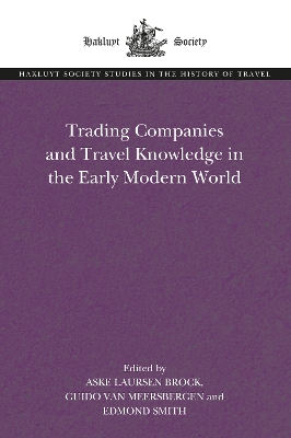 Trading Companies and Travel Knowledge in the Early Modern World by Aske Laursen Brock