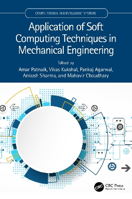 Application of Soft Computing Techniques in Mechanical Engineering by Amar Patnaik