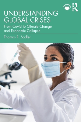 Understanding Global Crises: From Covid to Climate Change and Economic Collapse by Thomas Sadler