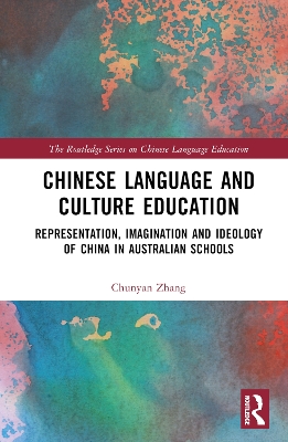 Chinese Language and Culture Education: Representation, Imagination and Ideology of China in Australian Schools book