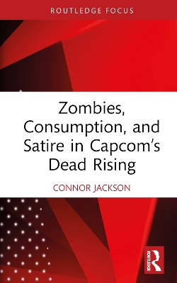 Zombies, Consumption, and Satire in Capcom’s Dead Rising book