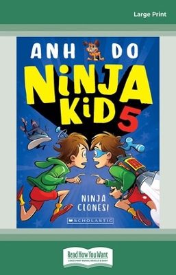 Ninja Clones! (Ninja Kid 5) by Anh Do
