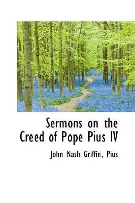 Sermons on the Creed of Pope Pius IV book