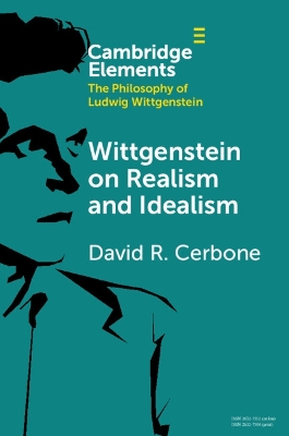 Wittgenstein on Realism and Idealism by David R. Cerbone
