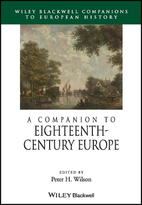 A Companion to Eighteenth-century Europe by Peter H. Wilson
