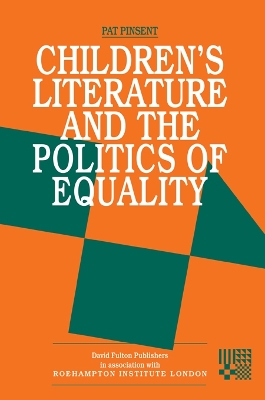 Childrens Literature and the Politics of Equality by Pat Pinsent
