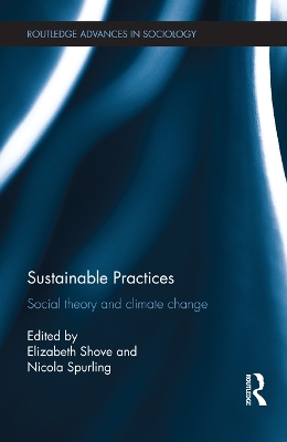 Sustainable Practices: Social Theory and Climate Change by Elizabeth Shove