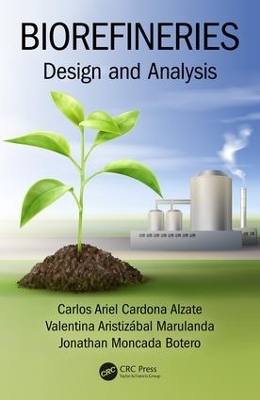 Biorefineries: Design and Analysis by Carlos Ariel Cardona Alzate