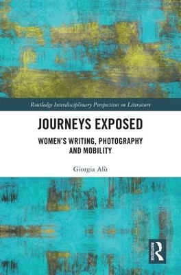 Journeys Exposed: Women’s Writing, Photography, and Mobility book