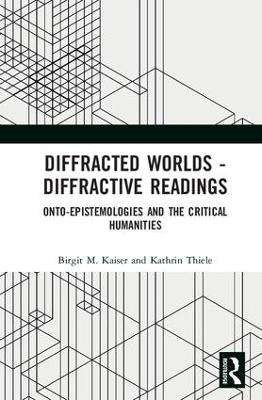 Diffracted Worlds - Diffractive Readings by Birgit M. Kaiser
