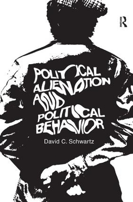 Political Alienation and Political Behavior by David C. Schwartz