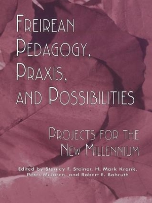 Freireian Pedagogy, Praxis, and Possibilities: Projects for the New Millennium book