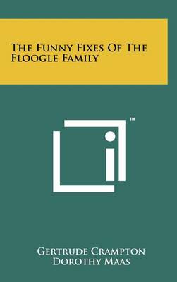 The Funny Fixes of the Floogle Family by Gertrude Crampton