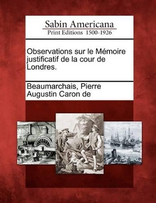 Observations Sur Le M Moire Justificatif de La Cour de Londres. book