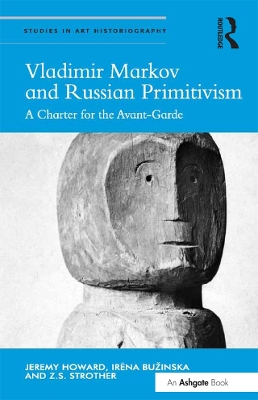 Vladimir Markov and Russian Primitivism: A Charter for the Avant-Garde book