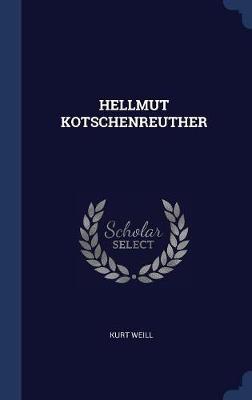 Hellmut Kotschenreuther by Kurt Weill