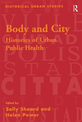 Body and City: Histories of Urban Public Health by Sally Sheard