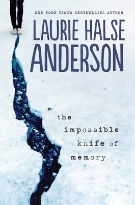 The The Impossible Knife of Memory by Laurie Halse Anderson