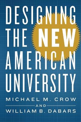 Designing the New American University by Michael M. Crow
