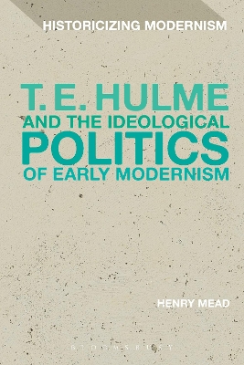 T. E. Hulme and the Ideological Politics of Early Modernism book