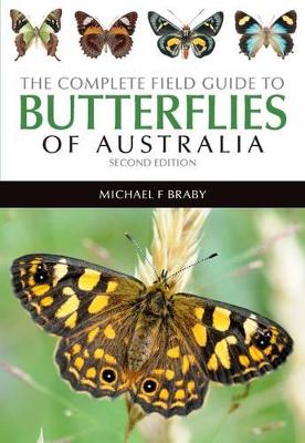 The The Complete Field Guide to Butterflies of Australia by Michael F. Braby