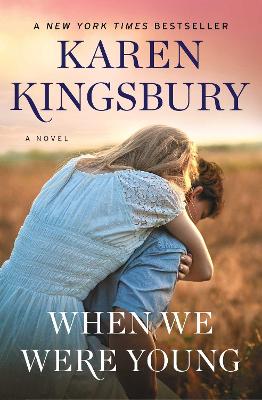 When We Were Young: A Novel by Karen Kingsbury