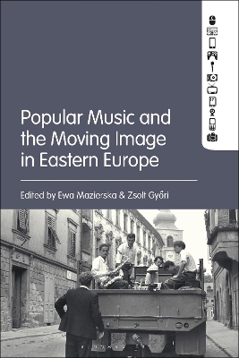 Popular Music and the Moving Image in Eastern Europe by Professor Ewa Mazierska