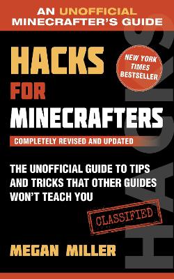 Hacks for Minecrafters: The Unofficial Guide to Tips and Tricks That Other Guides Won't Teach You book